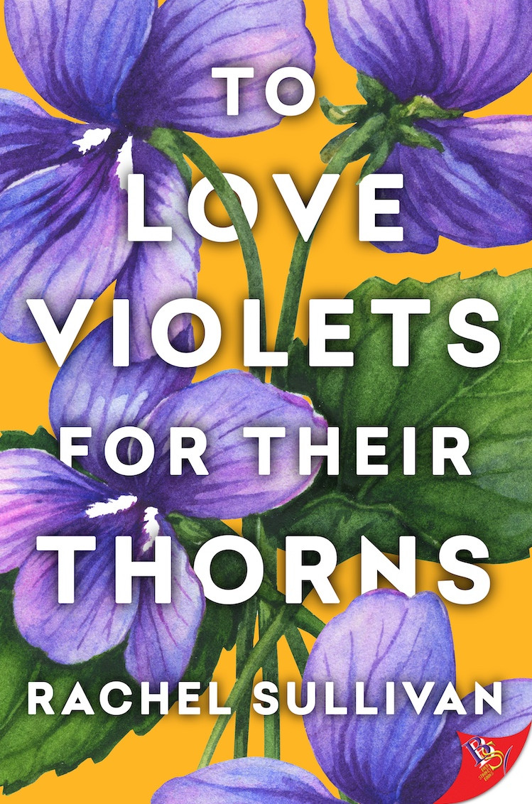To Love Violets for Their Thorns