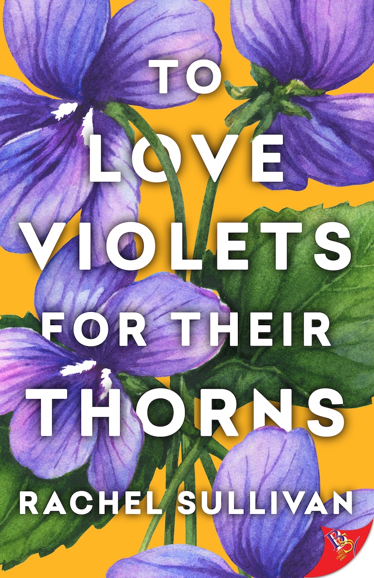 To Love Violets for Their Thorns To Love Violets for Their Thorns